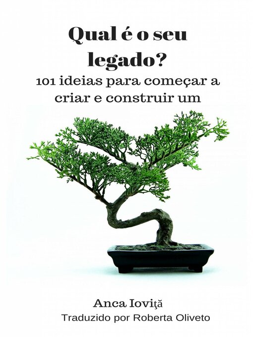 Title details for Qual é o seu legado? 101 ideias para começar a criar e construir um by Anca Ioviţă - Available